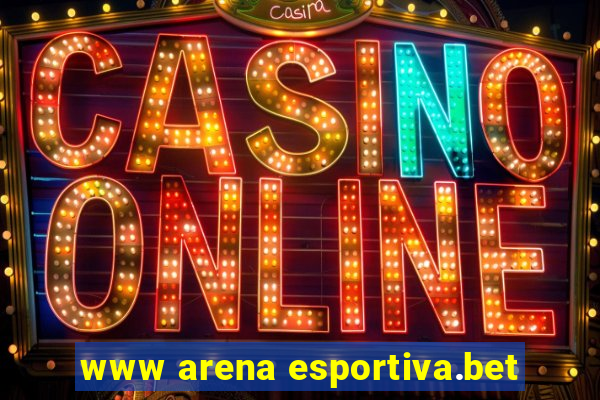 www arena esportiva.bet